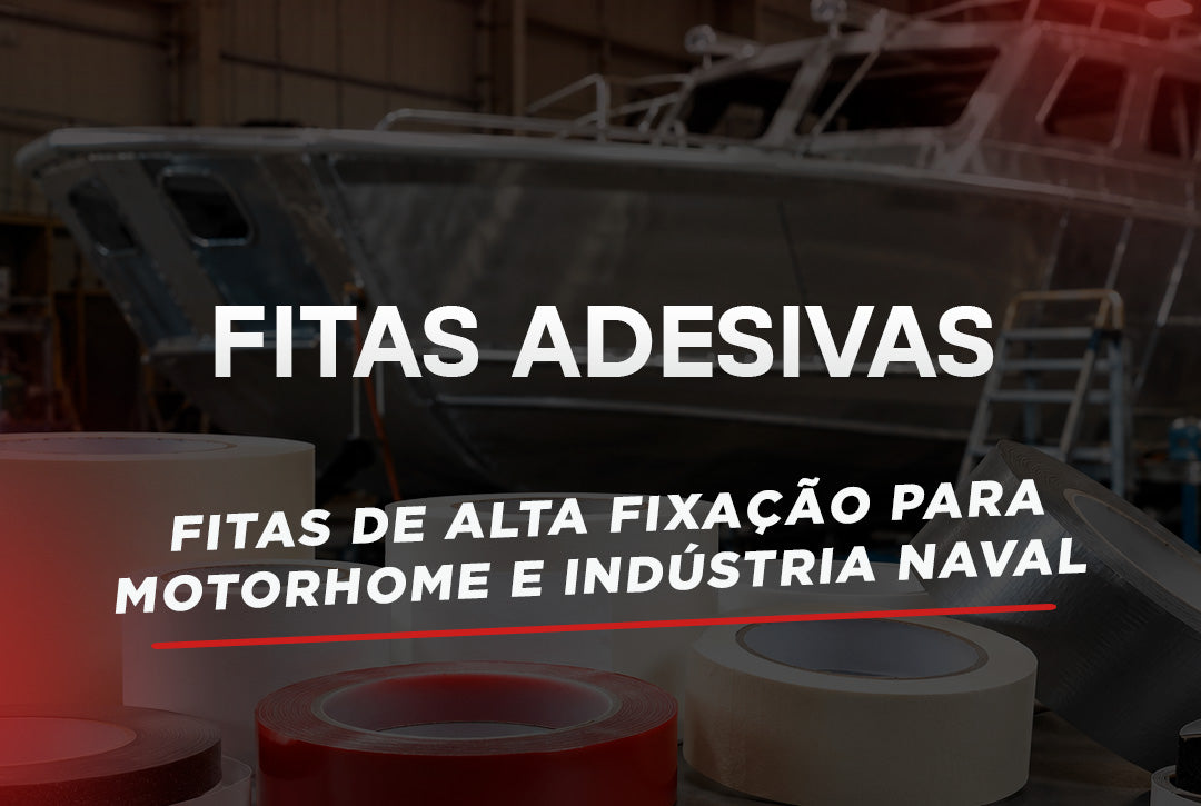 Fitas de alta fixação para motorhome e indústria naval