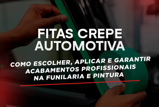 Fita Crepe Automotiva: Como Escolher, Aplicar e Garantir Acabamentos Profissionais na Funilaria e Pintura